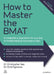 How to Master the Bmat: Unbeatable Preparation for Success in the Biomedical Admissions Test by Christopher See