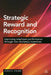 Strategic Reward and Recognition: Improving Employee Performance Through Non-Monetary Incentives by John G. Fisher