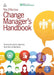 The Effective Change Manager's Handbook: Essential Guidance to the Change Management Body of Knowledge by Apmg