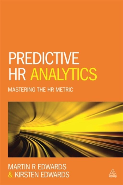Predictive HR Analytics: Mastering the HR Metric by Martin R. Edwards
