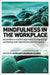 Mindfulness in the Workplace: An Evidence-Based Approach to Improving Wellbeing and Maximizing Performance by Margaret A. Chapman-Clarke