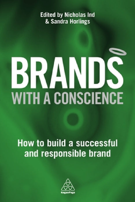 Brands with a Conscience: How to Build a Successful and Responsible Brand by David Horner, Sandra Horlings