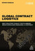 Global Contract Logistics: Best Practice Toolkit for Planning, Negotiating and Managing a Contract by Steven Morgan