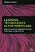 Learning Technologies in the Workplace: How to Successfully Implement Learning Technologies in Organizations by Donald H. Taylor