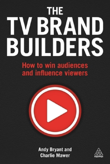 The TV Brand Builders: How to Win Audiences and Influence Viewers by David Clutterbuck, Charlie Mawer