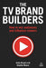 The TV Brand Builders: How to Win Audiences and Influence Viewers by David Clutterbuck, Charlie Mawer