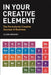 In Your Creative Element: The Formula for Creative Success in Business by Claire Bridges