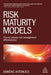 Risk Maturity Models: How to Assess Risk Management Effectiveness by Domenic Antonucci