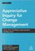 Appreciative Inquiry for Change Management: Using AI to Facilitate Organizational Development by Lewis, Sarah