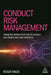 Conduct Risk Management: Using a Behavioural Approach to Protect Your Board and Financial Services Business by Roger Miles