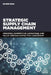 Strategic Supply Chain Management: Creating Competitive Advantage and Value Through Effective Leadership by Samir Dani