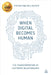 When Digital Becomes Human: The Transformation of Customer Relationships by Steven Van Belleghem