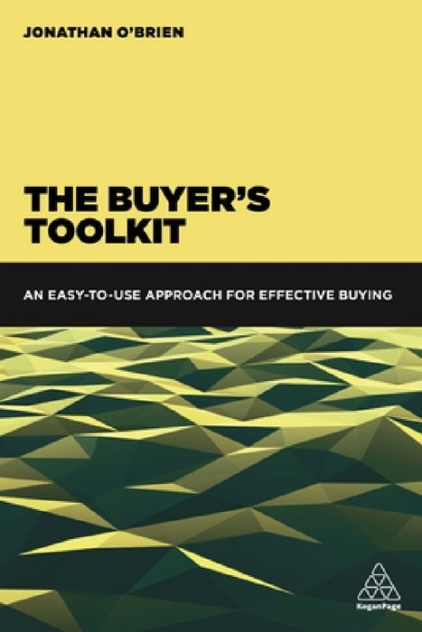 The Buyer's Toolkit: An Easy-To-Use Approach for Effective Buying by Jonathan O'Brien