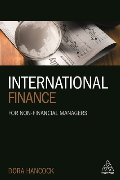 International Finance: For Non-Financial Managers by Dora Hancock