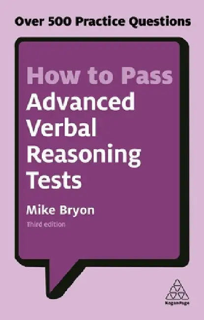 How to Pass Advanced Verbal Reasoning Tests: Over 500 Practice Questions by Mike Bryon