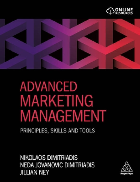 Advanced Marketing Management: Principles, Skills and Tools by Nikolaos Dimitriadis, Neda Jovanovic Dimitriadis, Jillian Ney