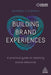 Building Brand Experiences: A Practical Guide to Retaining Brand Relevance by Darren Coleman