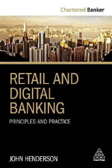 Retail and Digital Banking: Principles and Practice by Henderson, John