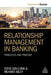 Relationship Management in Banking: Principles and Practice by Steve Goulding, Richard Abley