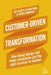 Customer-Driven Transformation: How Being Design-Led Helps Companies Get the Right Services to Market by Joe Heapy, Oliver King, James Samperi