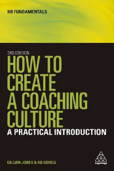 How to Create a Coaching Culture: A Practical Introduction by Gillian Jones