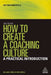 How to Create a Coaching Culture: A Practical Introduction by Gillian Jones