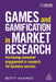 Games and Gamification in Market Research: Increasing Consumer Engagement in Research for Business Success by Betty Adamou
