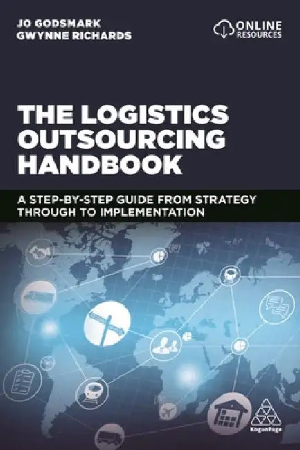 The Logistics Outsourcing Handbook: A Step-By-Step Guide from Strategy Through to Implementation by Jo Godsmark