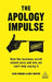 The Apology Impulse: How the Business World Ruined Sorry and Why We Can't Stop Saying It by Cary Cooper