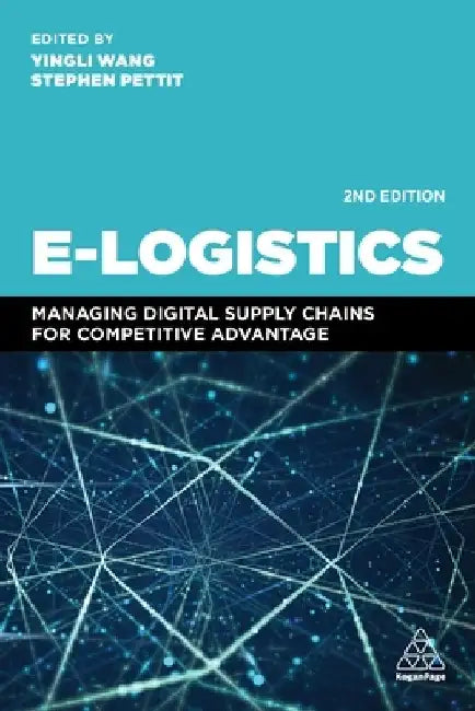 E-Logistics: A Guide to Supply Chain Information Systems and Technology by Yingli Wang