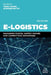 E-Logistics: A Guide to Supply Chain Information Systems and Technology by Yingli Wang