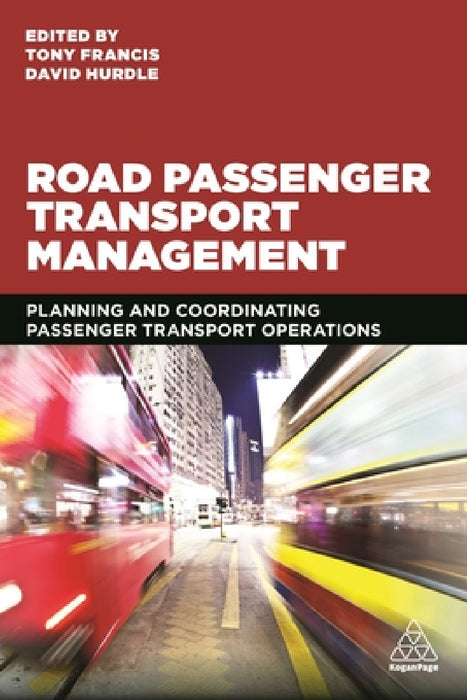 Road Passenger Transport Management: Planning and Coordinating Passenger Transport Operations by Tony Francis, David Hurdle