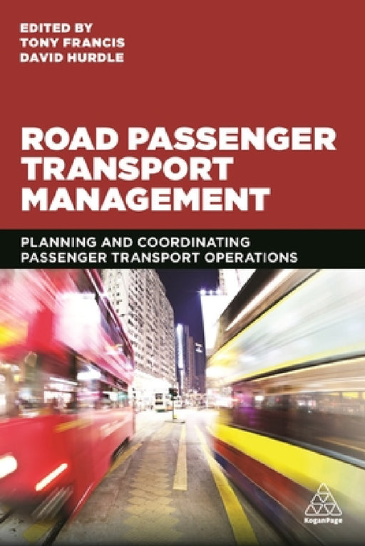 Road Passenger Transport Management: Planning and Coordinating Passenger Transport Operations by Tony Francis, David Hurdle