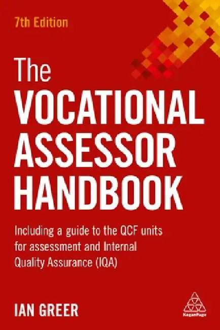 The Vocational Assessor Handbook: Including a Guide to the Qcf Units for Assessment and Internal Quality Assurance (Iqa) by Ian Greer