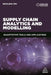 Supply Chain Analytics and Modelling: Quantitative Tools and Applications by Nicoleta Tipi