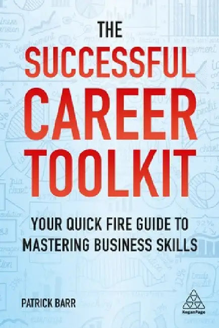 The Successful Career Toolkit: Your Quick Fire Guide to Mastering Business Skills by Patrick Barr