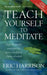 Teach Yourself To Meditate by Eric Harrison