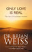 Only Love Is Real by Dr. Brian Weiss