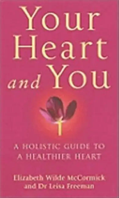 Your Heart And You by Elizabeth Wilde McCormick, Leisa Freeman