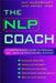 The Nlp Coach: A Comprehensive Guide to Personal Well-Being and Professional Success by Wendy Jago