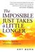 The Impossible Just Takes A Little Longer: How to live every day with purpose and passion by John Galsworthy
