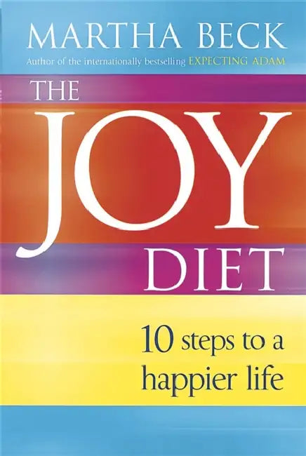The Joy Diet: 10 steps to a happier life by Chantal (University of Westminster, London, UK) Mouffe
