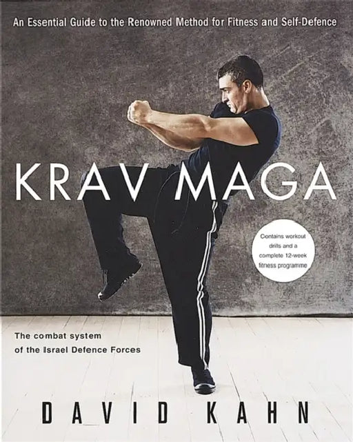 Krav Maga: An essential guide to the renowned method for fitness and self-defence by David Kahn