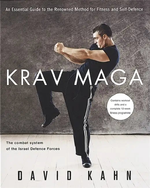 Krav Maga: An essential guide to the renowned method for fitness and self-defence by David Kahn