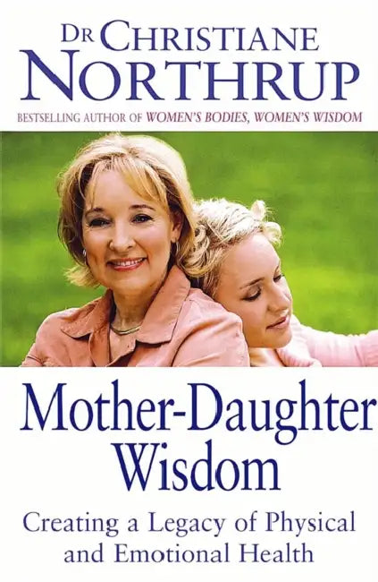 Mother-Daughter Wisdom: Creating a legacy of physical and emotional health by Giovanni (Universita degli Studi, Pisa) Federico
