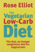 The Vegetarian Low-Carb Diet: The Fast, No-Hunger Weight Loss Diet for Vegetarians by Rose Elliot
