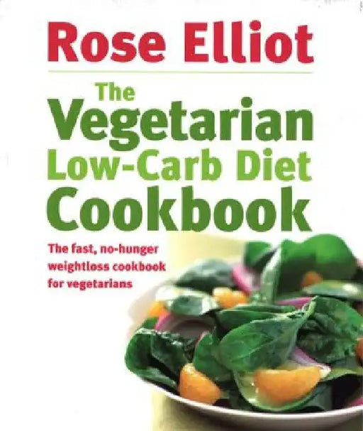 The Vegetarian Low-Carb Diet Cookbook by Rose Elliot