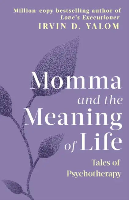 Momma And The Meaning Of Life by Irvin Yalom