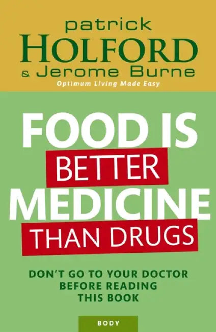 Food Is Better Medicine Than Drugs by Patrick Holford