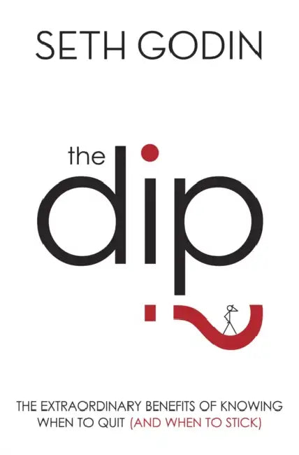 The Dip: The extraordinary benefits of knowing when to quit (and when to stick) by Katsura Hoshino